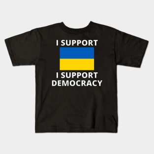 I Support Ukraine I Support Democracy. Kids T-Shirt